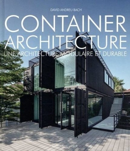 CONTAINER ARCHITECTURE : UNE ARCHITECTURE MODULAIRE ET DURABLE - D'art et D'archi