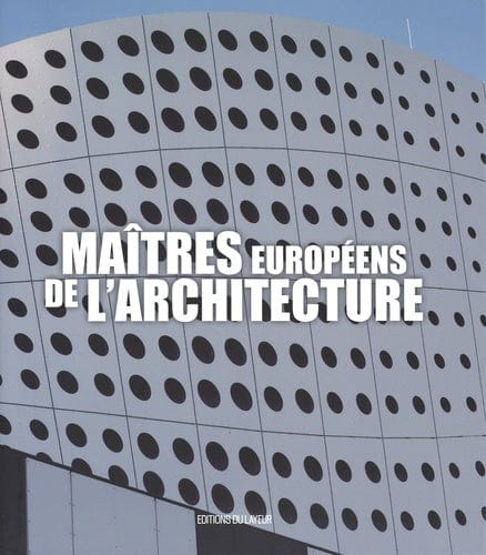 LES MAITRES EUROPEENS DE L'ARCHITECTURE - D'art et D'archi