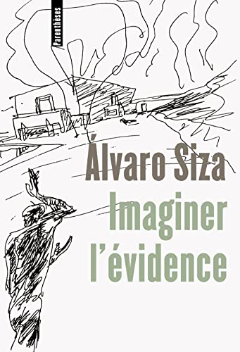 ALVARO SIZA - IMAGINER L'ÉVIDENCE - D'art et D'archi