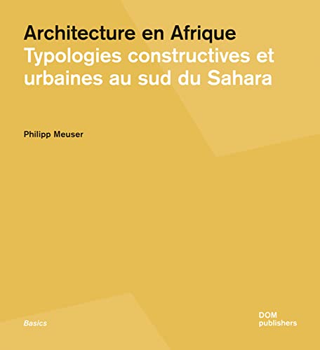 ARCHITECTURE EN AFRIQUE - Typologies constructives et urbaines au Sud du Sahara - D'art et D'archi