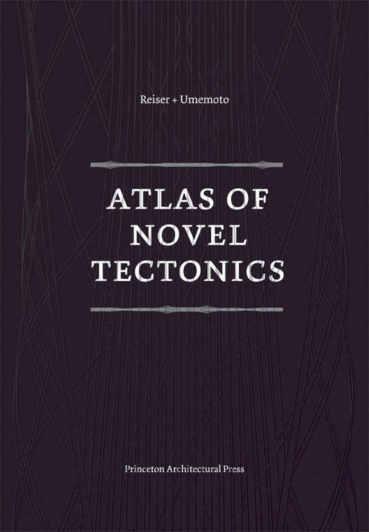 ATLAS OF NOVEL TECTONICS - D'art et D'archi