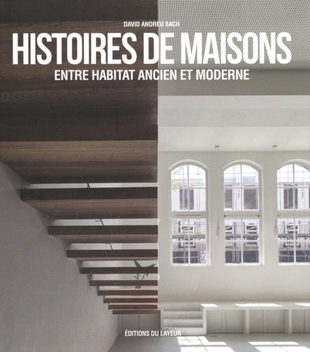 HISTOIRES DE MAISONS ENTRE HABITAT ANCIEN ET MODERNE - D'art et D'archi
