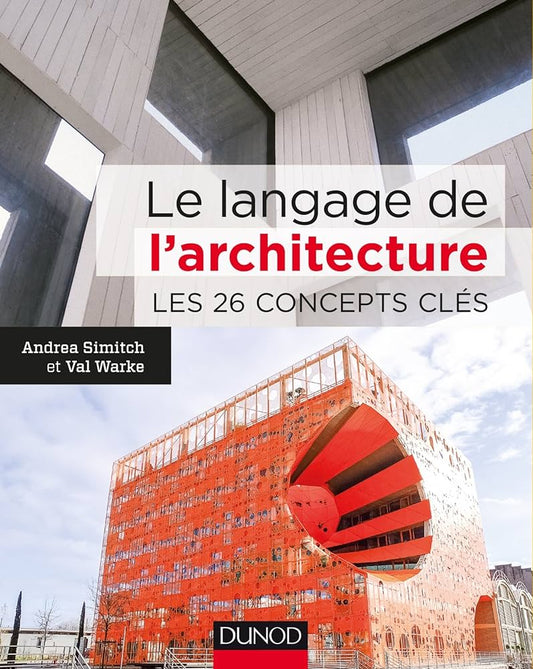 LE LANGAGE DE L'ARCHITECTURE-26 CONCEPTS CLES - D'art et D'archi