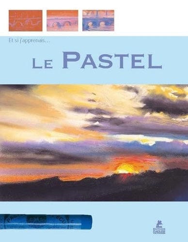 LE PASTEL - ET SI J'APPRENAIS... - D'art et D'archi