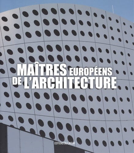 LES MAITRES EUROPEENS DE L'ARCHITECTURE - D'art et D'archi