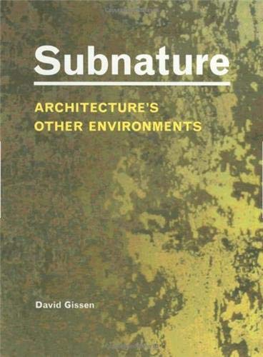 SUBNATURE : ARCHITECTURE’S OTHER ENVIRONMENTS - D'art et D'archi